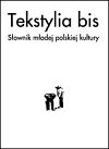 Tekstylia bis, słownik młodej polskiej kultury